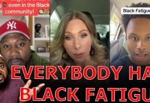 Black And White Liberals CRY RACIST APPROPRIATION As Black People Admit They Have Black Fatigue!